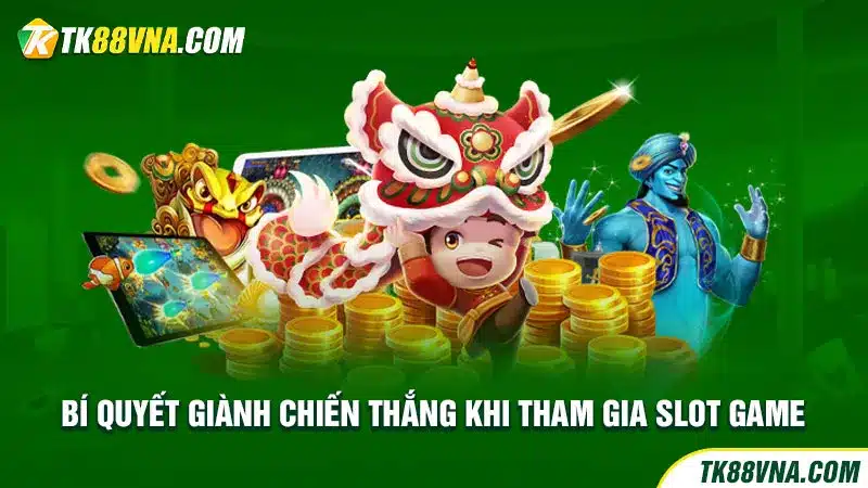 Bí quyết giành chiến thắng khi tham gia Slot game