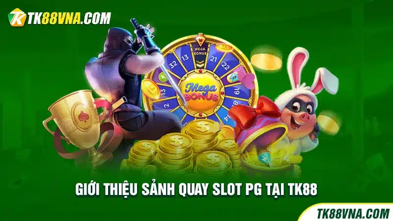 Giới thiệu sảnh quay slot PG tại TK88