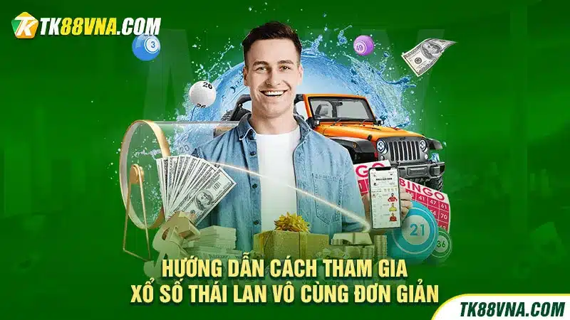 Hướng dẫn cách tham gia xổ số Thái Lan vô cùng đơn giản