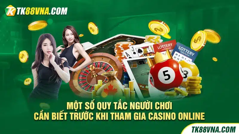 Một số quy tắc người chơi cần biết trước khi tham gia casino online