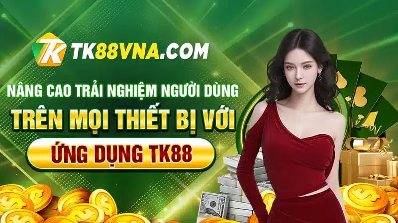 Nâng cao trải nghiệm người dùng trên mọi thiết bị với ứng dụng TK88