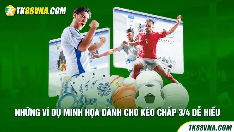 Những ví dụ minh họa dành cho kèo chấp 3/4 dễ hiểu