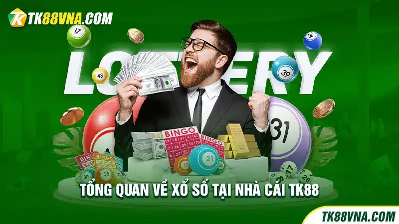 Tổng quan về xổ số tại nhà cái TK88