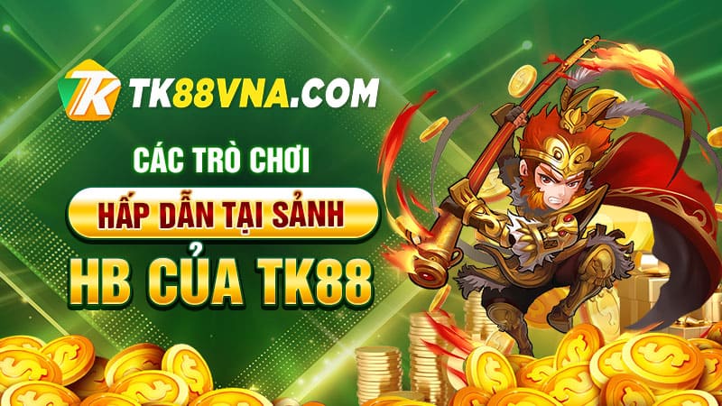 Các trò chơi hấp dẫn tại sảnh HB của TK88