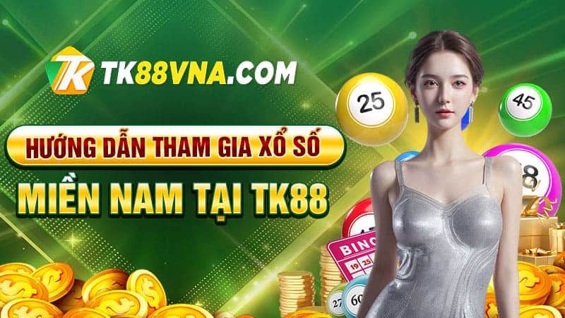 Hướng dẫn tham gia xổ số miền Nam TK88