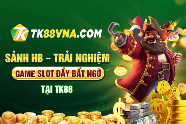 Sảnh HB – Trải nghiệm game slot đầy bất ngờ tại TK88