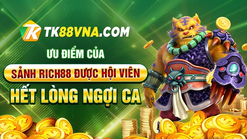 Ưu điểm của Sảnh Rich88 được hội viên hết lòng ngợi ca