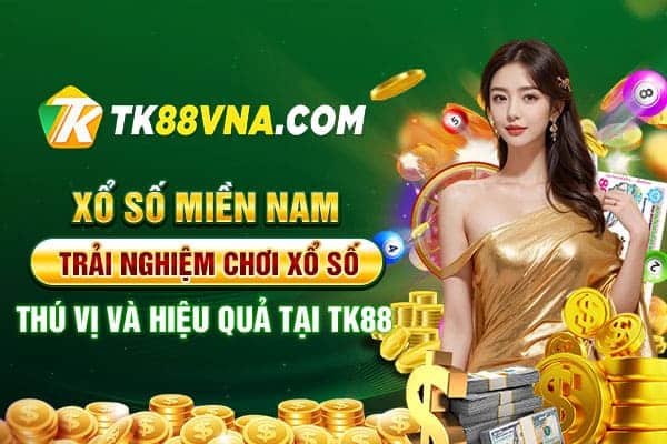 Xổ số miền Nam – Trải nghiệm chơi xổ số thú vị và hiệu quả tại TK88